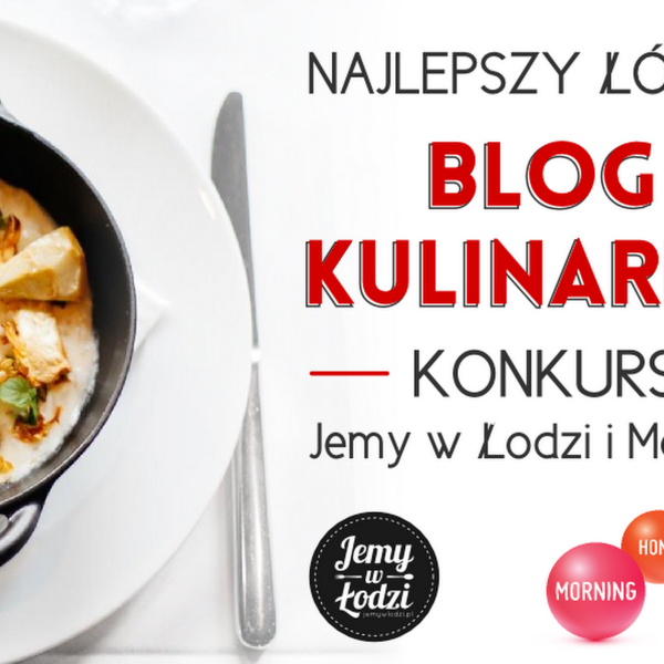 Nominacja do Najlepszego Bloga Kulinarnego w Łodzi.