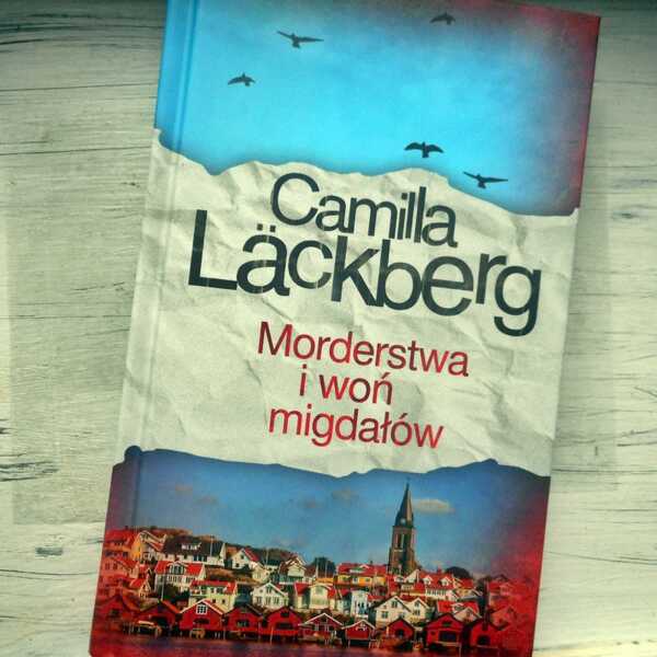 ,,Morderstwa i woń migdałów' Camilla Lackberg
