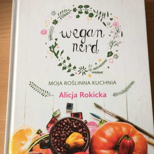 Alicja Rokicka 'Wegan nerd. Moja roślinna kuchnia'
