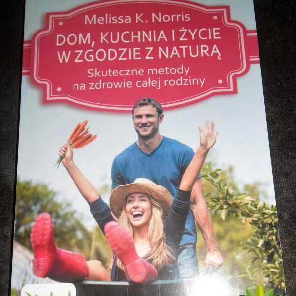 Dom, kuchnia i życie w zgodzie z naturą