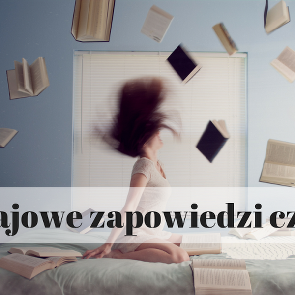 Majowe zapowiedzi cz. 2