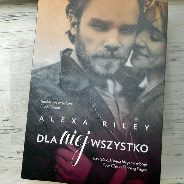 ,,Dla niej wszystko' Alexa Riley