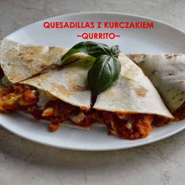 QUESADILLAS z kurczakiem, czyli domowe QURRITO.