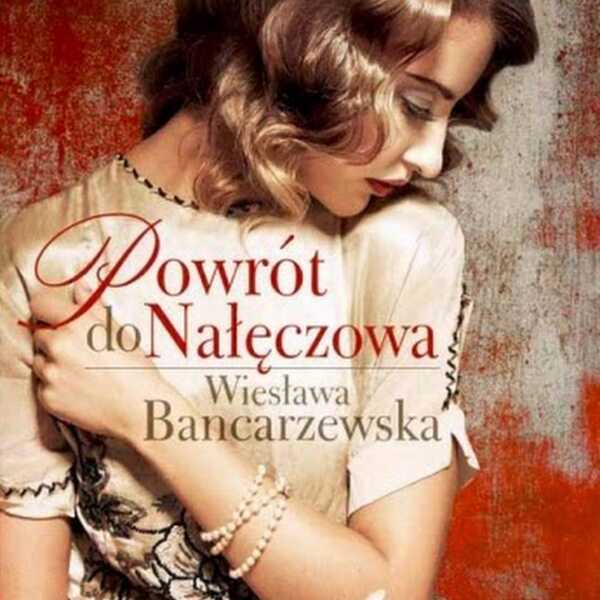 Wiesława Bancarzewska 'Powrót do Nałęczowa'