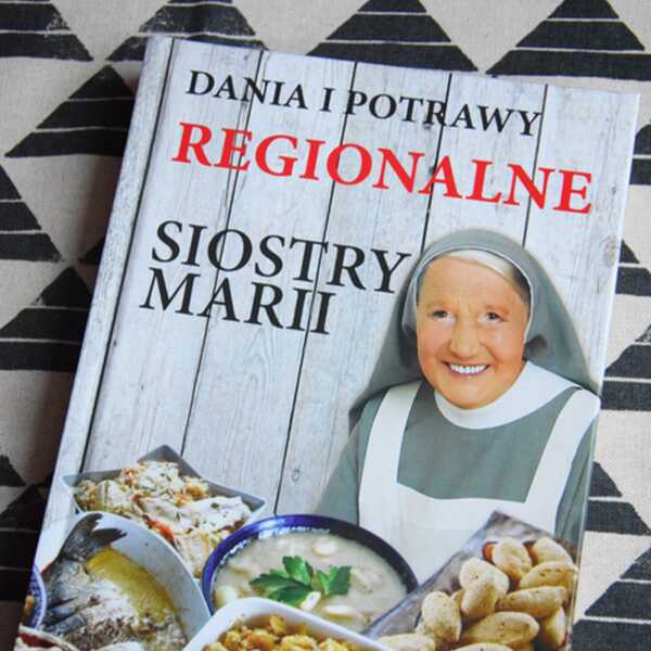 'Dania i potrawy regionalne Siostry Marii'