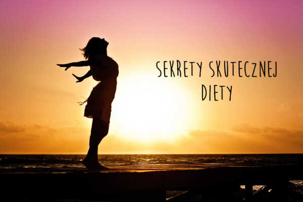 Zdradzam sekrety wysokiej skuteczności moich diet odchudzających