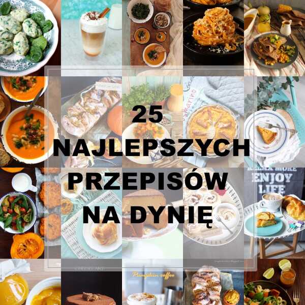 25 NAJLEPSZYCH PRZEPISÓW NA DYNIĘ