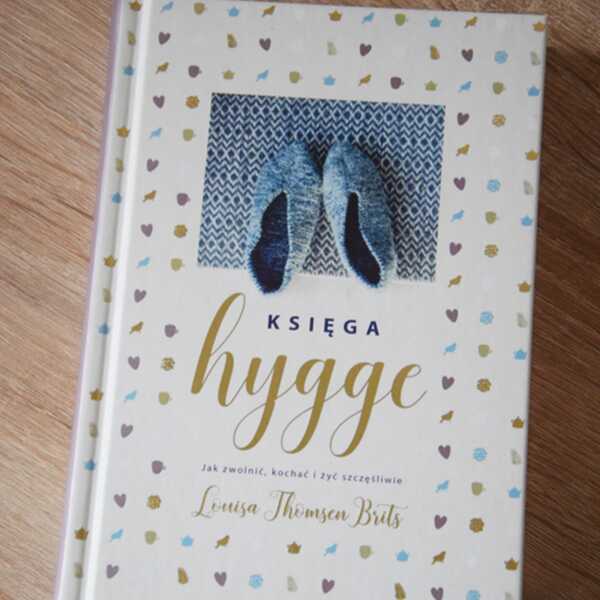 'Księga Hygge. jak zwolnić, kochać i żyć szczęśliwie' - Louisa Thomsen Brits