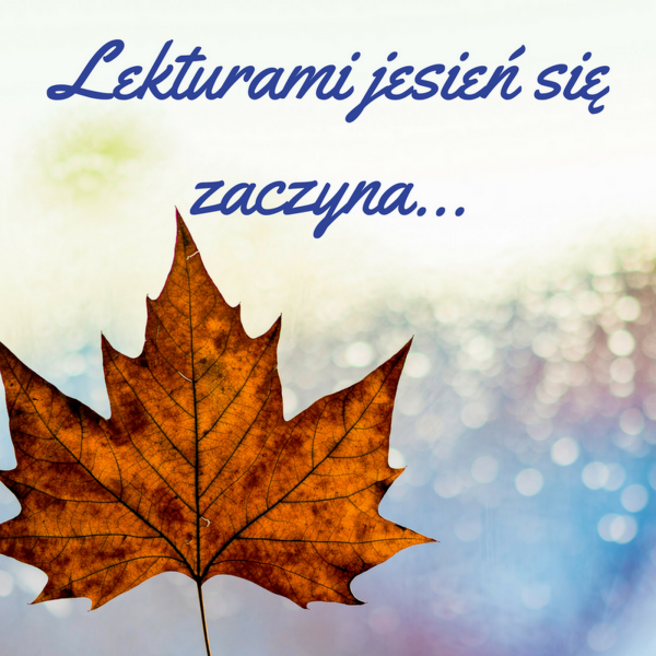 Lekturami jesień się zaczyna...