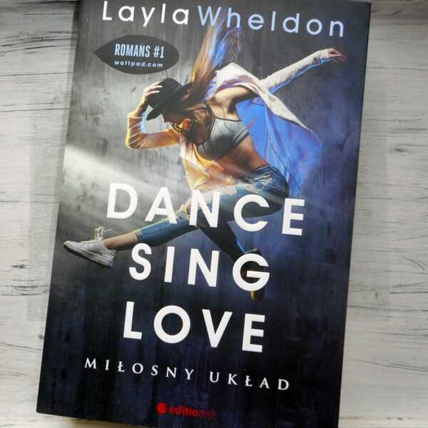 ,,Dance, sing, love. Miłosny układ' Layla Wheldon