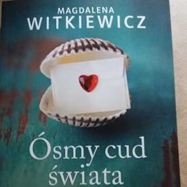 'Ósmy cud świata' Magdalena Witkiewicz
