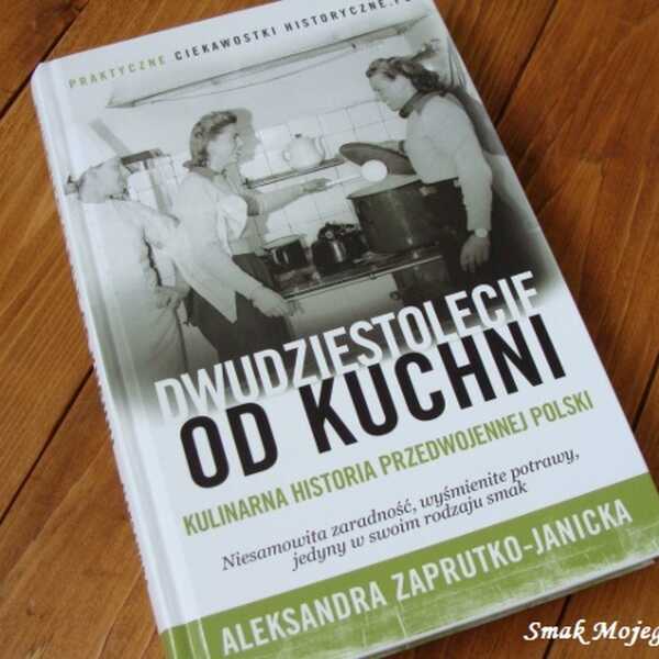 'Dwudziestolecie od kuchni' Aleksandry Zaputko - Janickiej - recenzja książki