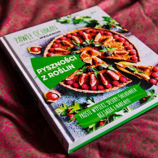 PYSZNOŚCI Z ROŚLIN, wegańska książką kucharska WEGANONA - recenzja