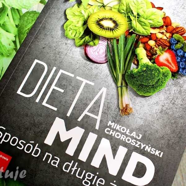 Dieta MIND. Sposób na długie życie - książka Mikołaja Choroszyńskiego - recenzja