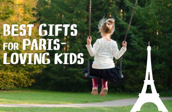 Best Gifts for Paris-Loving Kids