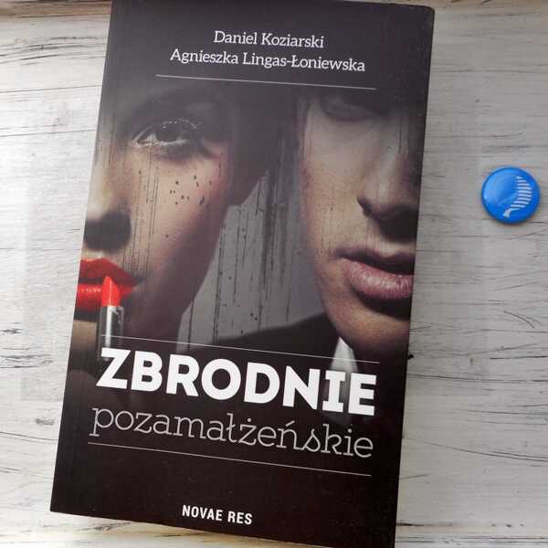 ,,Zbrodnie pozamałżeńskie' Agnieszka Lingas-Łoniewska, Daniel Koziarski