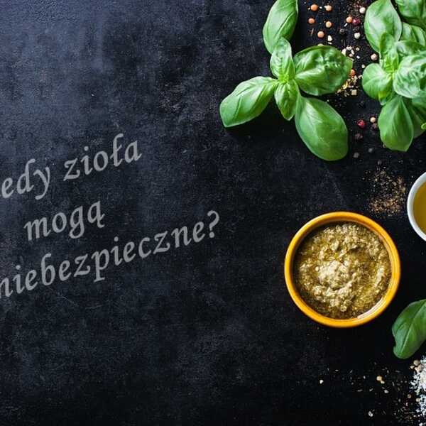 Kiedy zioła mogą być niebezpieczne