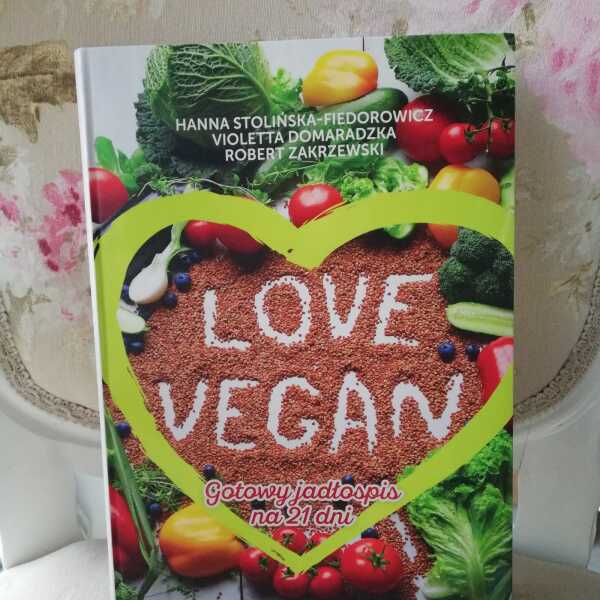 Love vegan. Gotowy jadłospis na 21 dni.