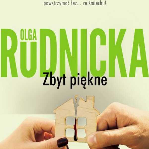 'Zbyt piękne' Olga Rudnicka