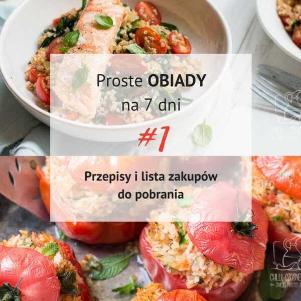 Proste obiady na 7 dni #1 + Przepisy i lista zakupów do pobrania!