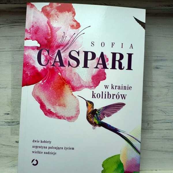 ,,W krainie kolibrów' Sofia Caspari