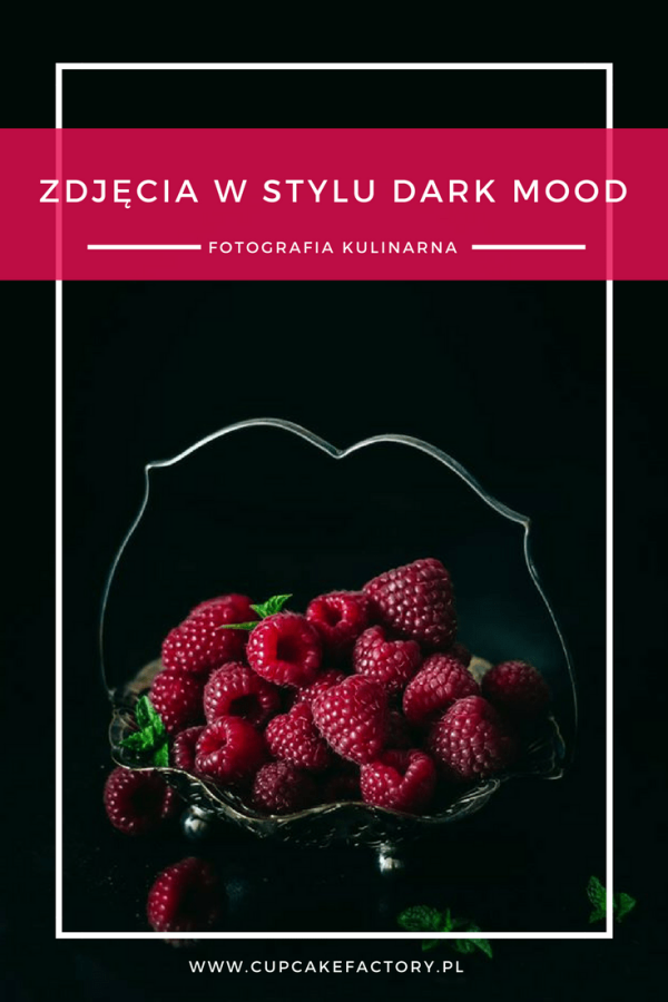 Fotografia dark mood, czyli jak robić mroczne i klimatyczne zdjęcia jedzenia