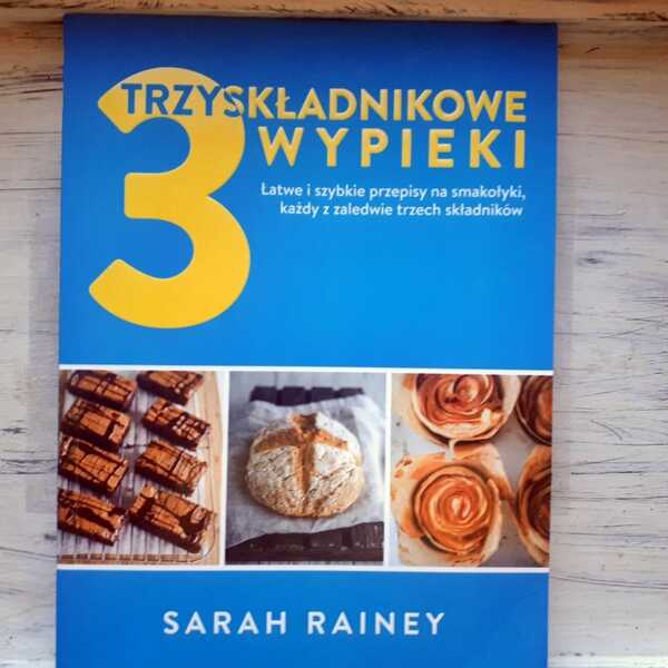 ,,Trzyskładnikowe wypieki' Sarah Rainey