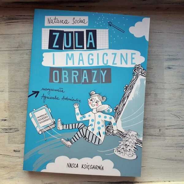 ,,Zula i magiczne obrazy' Natasza Socha