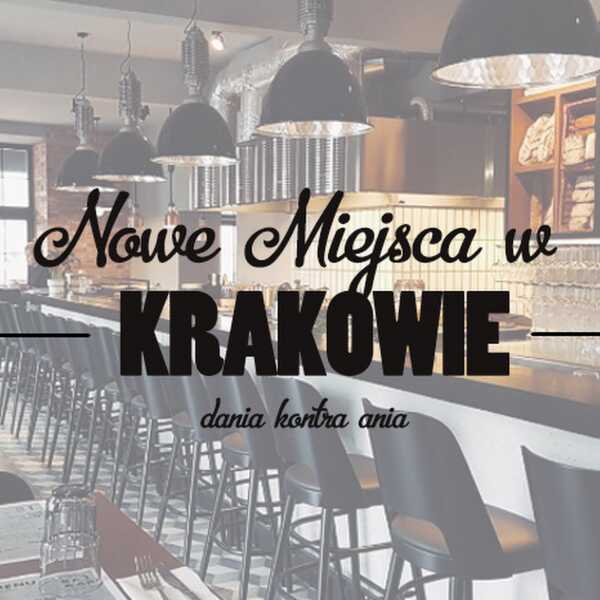 Nowe restauracje w Krakowie: kwiecień-czerwiec 2018