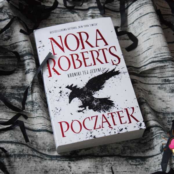 Kroniki tej jedynej. Tom 1. Początek - Nora Roberts