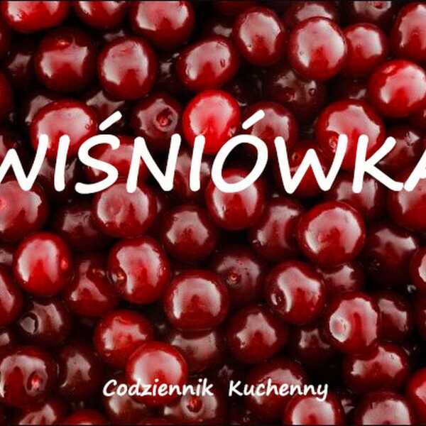 Wiśniówka. Nalewka wiśniowa.