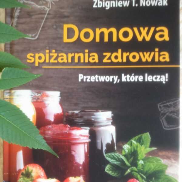 'Domowa spiżarnia zdrowia' Zbigniew T Nowak-recenzja