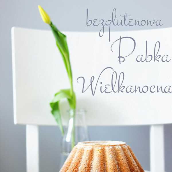 Bezglutenowa babka Wielkanocna