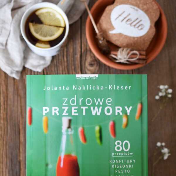 Recenzja książki 'Zdrowe przetwory' Jolanta Naklicka- Kleser