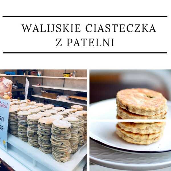 Walijskie ciasteczka z patelni 