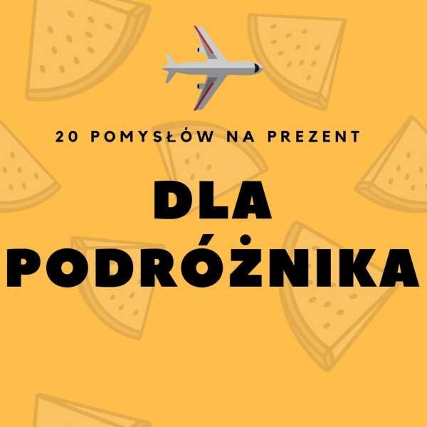 Pomysły na prezent dla podróżnika. Potrzebne gadżety, mapy zdrapki i dekoracje 