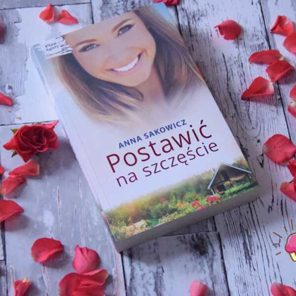 'Postawić na szczęście' Anna Sakowicz