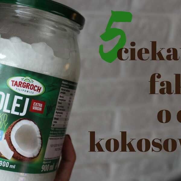 5 ciekawych faktów o oleju kokosowym