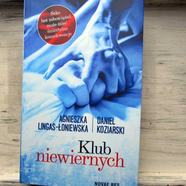 ,,Klub niewiernych' Agnieszka Lingas-Łoniewska, Daniel Koziarski