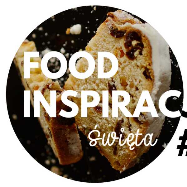 FOOD INSPIRACJE #4: ŚWIĘTA!