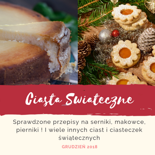 Ciasta świąteczne- serniki, makowce, pierniki, ciasteczka ! dużo przepisów