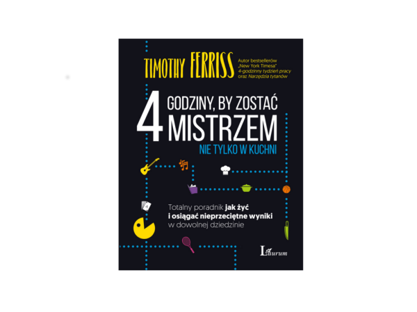 4 godziny, by zostać mistrzem nie tylko w kuchni. Coś więcej niż książka kucharska…