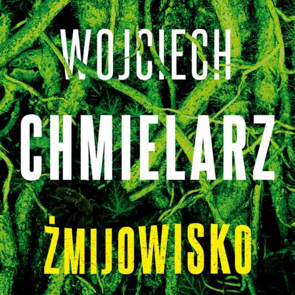 ,,Żmijowisko' Wojciech Chmielarz