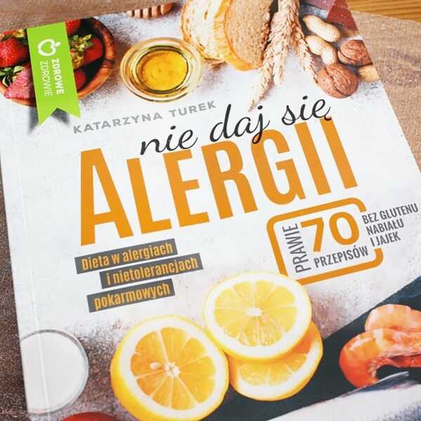 Nie daj się alergii! Dieta w alergiach i nietolerancjach pokarmowych - recenzja