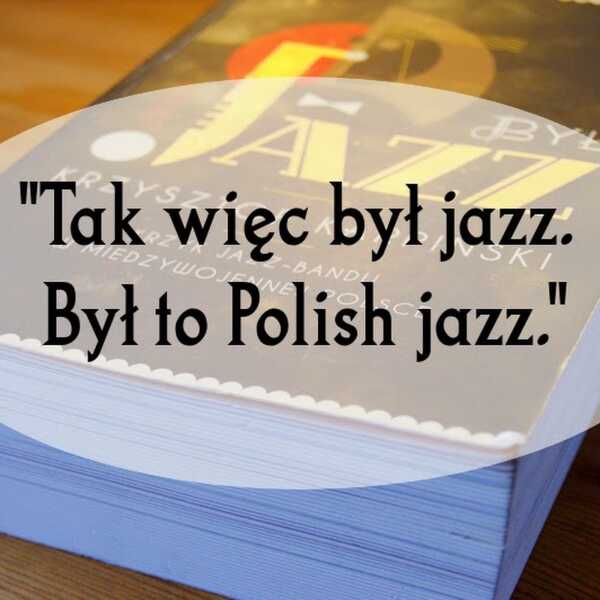 Był jazz krzyk jazz-bandu w międzywojennej Polsce. Moje wrażenia po przeczytaniu. 