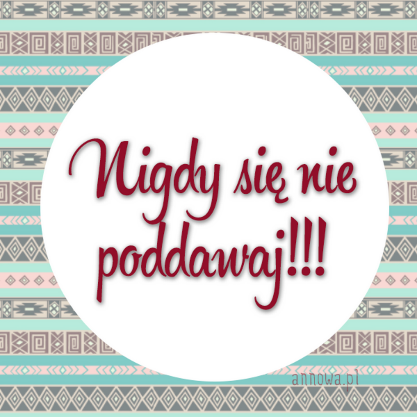 Nigdy się nie poddawaj!