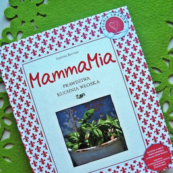 Cristina Bottari 'Mamma Mia. Prawdziwa kuchnia włoska' 
