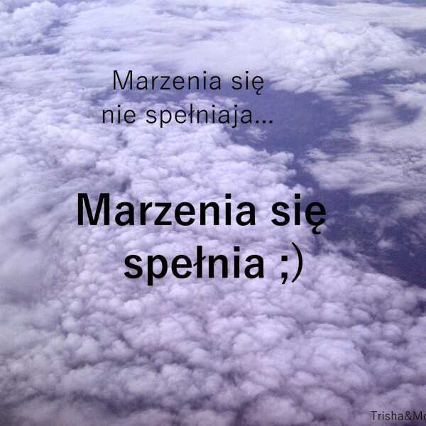 Marzenia się nie spełniają!