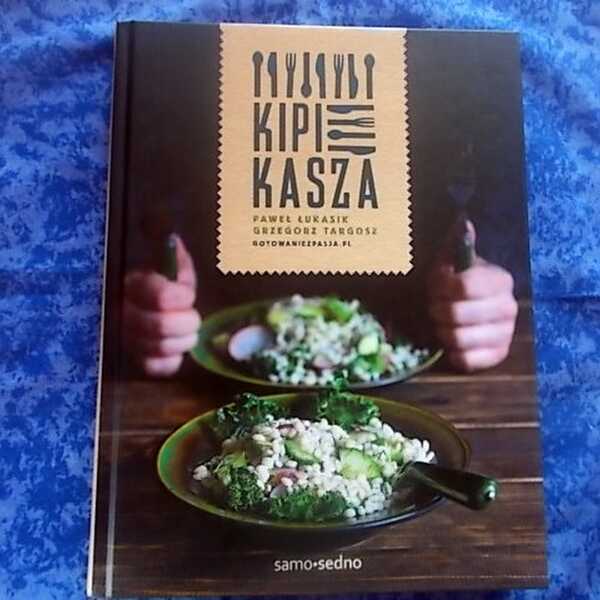 Kasza jako kulinarna elita w książce P. Łukasik i G. Targosz 'KIPI KASZA' .