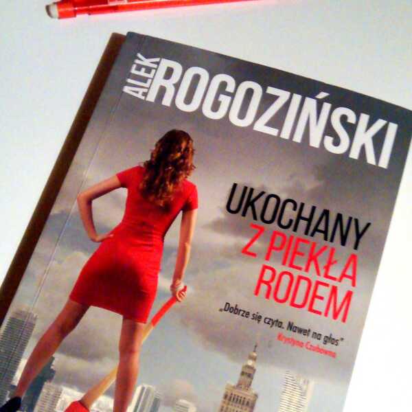Ukochany z piekła rodem, Alek Rogoziński - recenzja książki